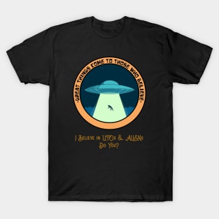 I believe in UFOs and Aliens T-Shirt